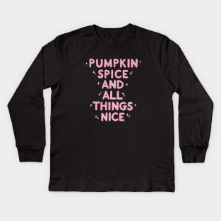 Pumpkin Spice And All Things Nice II Kids Long Sleeve T-Shirt